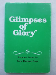 GLIPMSES OF GLORY Scripture Poems by Nan Dobson Saye 1980 HCDJ First Editon - Picture 1 of 10