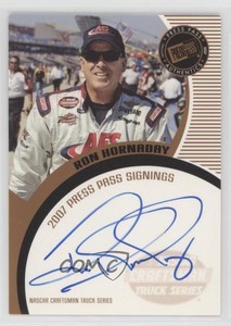 2007 Press Pass Press Pass Signings Bronze Ron Hornaday Jr Ron Hornaday Auto HOF