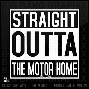 Straight Outta the MOTORHOME Decal Sticker RV Funny Travel Trailer RV Camper - Picture 1 of 4