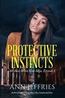 Protective Instincts: An Alex-Mont Kids Saga By Ann Jeffries Paperback Book