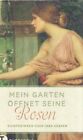 Mein Garten öffnet seine Rosen : Dichterinnen über ihre Gärten. Austen, Jane (u.