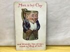 Man is but Clay and Woman has always made a Mug of him posted 1913 E. Mack pc.