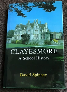 Clayesmore A School History by David Spinney Signed 1st edition Hardback Book - Picture 1 of 7