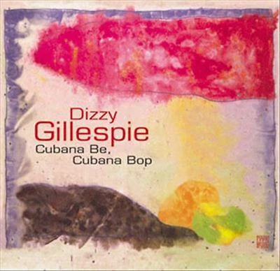 Cubana Be, Cubana Bop (2018 Version), Dizzy Gillespie, New - Image 1 of 1