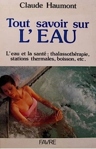 CLAUDE HAUMONT tout savoir sur l'eau THALASSOTHERAPIE/THERMALES/BOISSON 1989 EX+ - Imagen 1 de 1