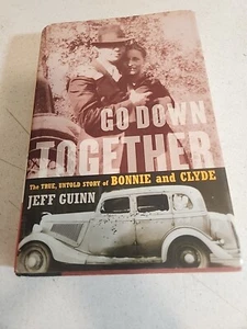 Go down Together : The True, Untold Story of Bonnie and Clyde Jeff Guinn - Picture 1 of 8