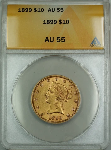 1899 $10 Liberty Eagle Gold Coin ANACS AU-55 Cover