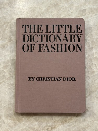 NEW The Little Dictionary of Fashion : A Guide to Dress Sense by Christian Dior