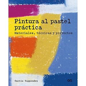 Pintura al pastel pr�ctica� : materiales, t�cnicas y pr - Paperback NEW Tappende