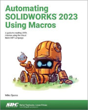 Automating SOLIDWORKS 2023 Using Macros: A guide to creating VSTA macros using