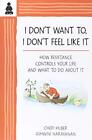 I DON T WANT TO I DON T FEEL LIKE IT: ..., HUBER, CHERI