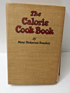 The Calorie Cook Book Mary Dickerson Donahey Cookbook 1923 Depression Era #BS - Picture 1 of 11