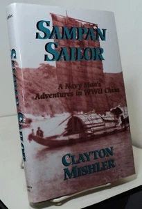 Sampan Sailor  - A Navy Man's Adventures in WWII China by Clayton Mishler - Picture 1 of 2