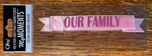 Offray My Moments~ Our Family ~Title Pink Peel N Stick Ribbons Scrapbook Sticker - Picture 1 of 3