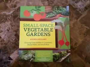 Small-Space Vegetable Gardens by Andrea Bellamy - ISBN 9781604695472 - Very Good - Picture 1 of 3