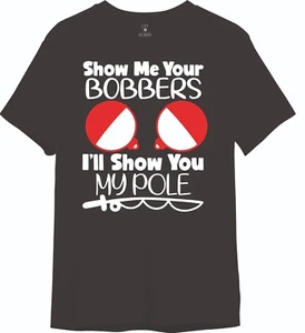 Funny Fishing Shirt Tee Short Sleeve Cotton Show me your Bobbers Men - Picture 1 of 11