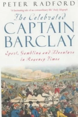 The Celebrated Captain Barclay: Sport, Gambling a... by Radford, Peter Paperback - Image 1 of 2