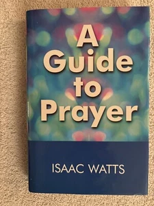 A GUIDE TO PRAYER BY ISAAC WATTS 2001 BANNER OF TRUTH TRUST DUST JACKET - Picture 1 of 7