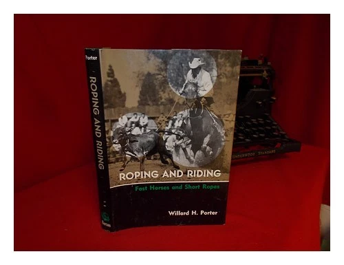PORTER, WILLARD H. Corde et équitation : chevaux rapides et cordes courtes / ... - Photo 1/1