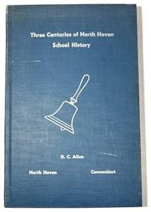 Three Centuries of North Haven School History by D.C. Allen Connecticut History - Imagen 1 de 8