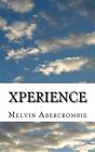 Xperience: the Holy Grail by Melvin Leroy Abercrombie (English) Paperback Book