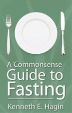 Kenneth E Hagin A Commonsense Guide to Fasting (Paperback)