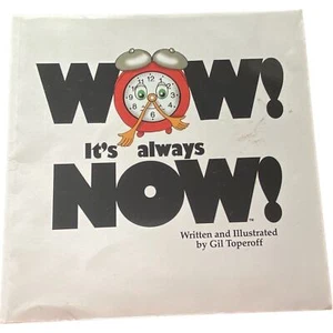 WOW! IT'S ALWAYS NOW! Written And Illustrated By Gil Toperoff 2016 Tick Tock! - Foto 1 di 2