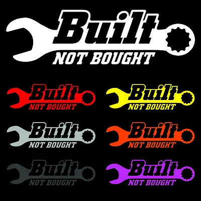 BUILT - NOT BOUGHT Vinyl Sticker Decal | Car Truck Bumper Window Lifted Lowered - Image 1 of 4