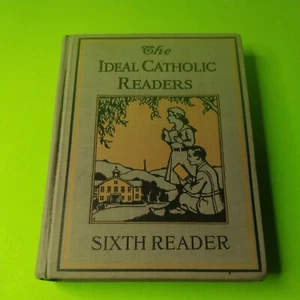 The Ideal Catholic Readers Sixth Reader 1919 Hardcover - Picture 1 of 10