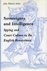 Sovereignty and Intelligence: Spying and Court Culture in the English Renaissanc
