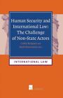 Human Security And International Law : The Challenge Of Non-State Actors, Har...