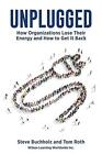 Unplugged: How Organizations Lose Their Energy and How to Get It