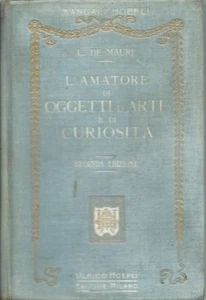Manuale Hoepli - L'Amatore di Oggetti d'Arte e Curiosità - II Edz. 1907 De Mauri - Picture 1 of 3