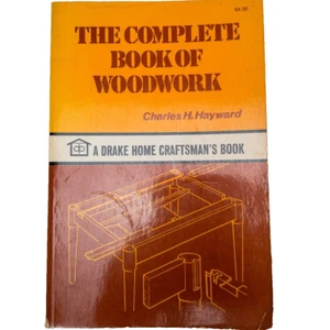 The Complete Book of Woodwork C. H. Hayword - Vintage, 1972 PB Illistrated Drake - Bild 1 von 20