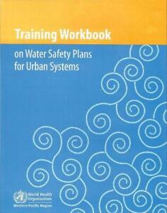 Training Workbook on Water Safety Plans for Urban Systems by Who Regional Office