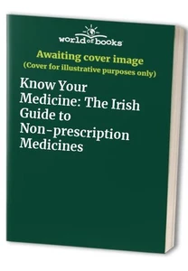 Know Your Medicine: The Irish Guide to Non-prescription ... Paperback / softback - Picture 1 of 2