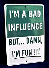 I'm a BAD INFLUENCE -*US MADE* Embossed Sign -Man Cave Garage Bar Pub Wall Decor
