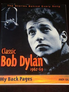 Classic Bob Dylan, 1962-69 My Back Pages, Book 1999 by Andy Gill, song stories - Picture 1 of 1