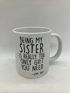 Being My Sister Is Really The Only Gift You Need Love You Coffee Cup Mug - White - Picture 1 of 5