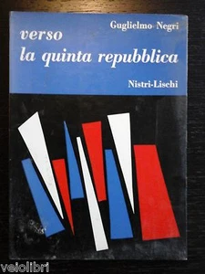 VERSO LA QUINTA REPUBBLICA - Guglielmo Negri - Nistri-Lischi - 1958 - Picture 1 of 1