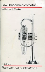 HOW I BECAME A CORNETIST - HERBERT L. CLARKE - LEBLANC - Imagen 1 de 1