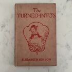 The Turned-Intos by Elizabeth Gordon Illustrated Childrens Book HC VTG 1935