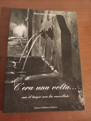 C'era una volta.. Ma il tempo non ha cancellato	Carignani Marcello	Publilucca - Immagine 1 di 3