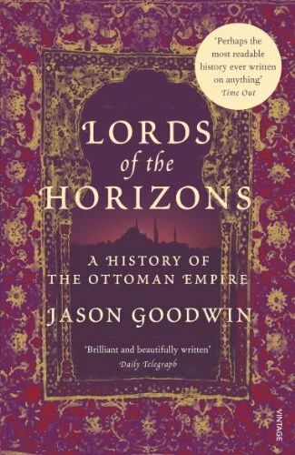 Lords of the Horizons : A History of the Ottoman... by Goodwin, Jason 0099994003 - Image 1 of 2