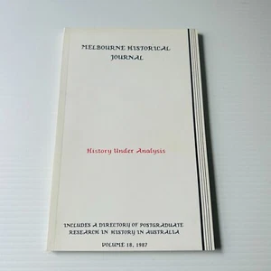 Melbourne Historical Journal: History Under Analysis Volume 18 1987 Paperback - Picture 1 of 13