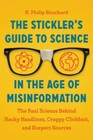 The Sticklers Guide to Science in the Age of Misinformation: The Real Science Be