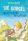 Jochem Myjer ~ Die Gorgel und das Geheimnis des Gletschers 9783772529726