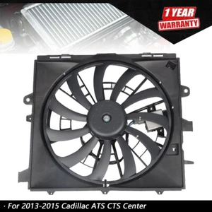 Radiator Cooling Fan For 2013-2015 Cadillac ATS CTS Center 84001484 GM3115283 - Picture 1 of 10