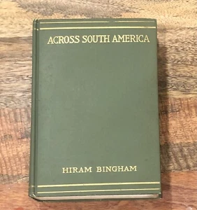1911 Hiram Bingham Signed First Edition of Across South America - VERY RARE! - Picture 1 of 6
