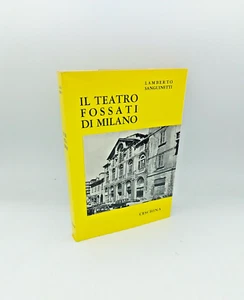"IL TEATRO FOSSATI di MILANO dalla cronaca alla" L.Sanguinetti, Ceschina 1972 - Foto 1 di 1